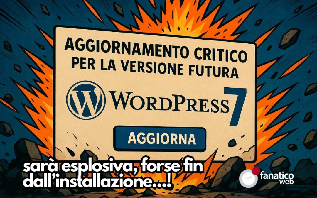 WordPress 7.0: cosa aspettarsi e come preparare il tuo sito (senza rischi)
