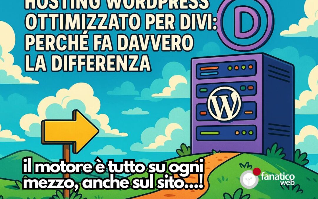Hosting WordPress ottimizzato per Divi: perché fa davvero la differenza