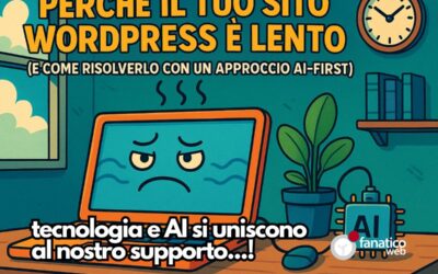 Perché il tuo sito WordPress è lento (e come risolverlo con un approccio AI-first)