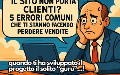 Il sito non porta clienti? 5 errori comuni che ti stanno facendo perdere vendite