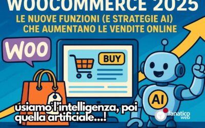 WooCommerce 2025: le nuove funzioni (e strategie AI) che aumentano le vendite online