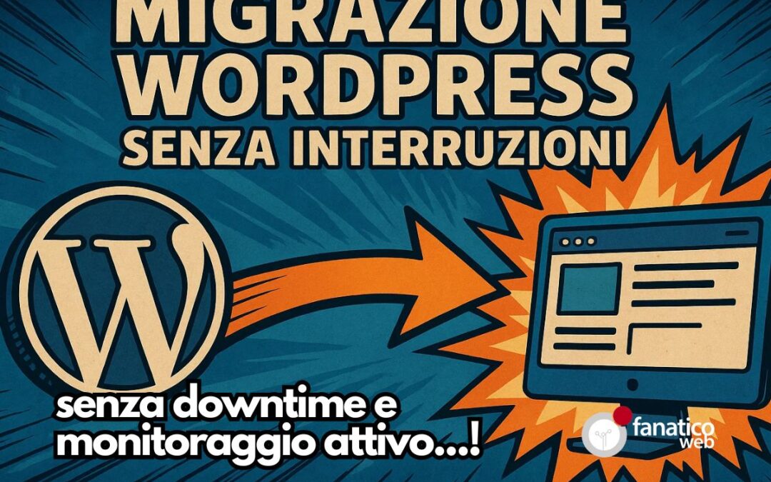 Migrazione WordPress senza interruzioni: metodo collaudato