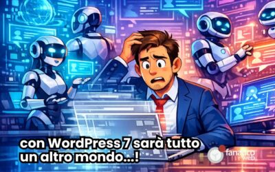 WordPress 7: il futuro dei siti web è già qui (e cambierà tutto)